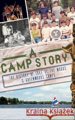 A Camp Story: The History of Lake of the Woods & Greenwoods Camps David Himmel 9781540230553 History Press Library Editions - książka