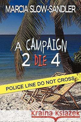 A Campaign 2 Die 4 Marcia Slow-Sandler 9781438964249 Authorhouse - książka