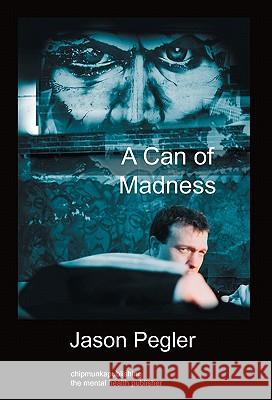 A Can of Madness: Hardback Edition Jason Pegler 9781849914420 Chipmunkapublishing - książka