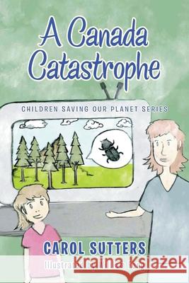 A Canada Catastrophe Carol Sutters, William Fong 9781665585880 Authorhouse UK - książka