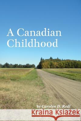 A Canadian Childhood Carolyn D. Redl 9781460288320 FriesenPress - książka