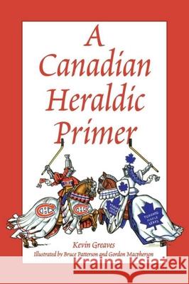 A Canadian Heraldic Primer Kevin Greaves 9780969306344 HERALDRY SOCIETY OF CANADA - książka