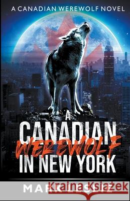 A Canadian Werewolf in New York Mark Leslie 9780973568875 Stark Publishing - książka