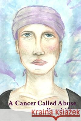 A Cancer Called Abuse K. a. Lewis Hannah Alden 9781721132461 Createspace Independent Publishing Platform - książka