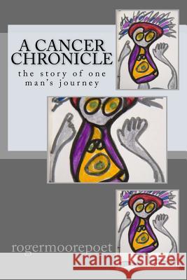 A Cancer Chronicle Roger Moore 9781544950839 Createspace Independent Publishing Platform - książka