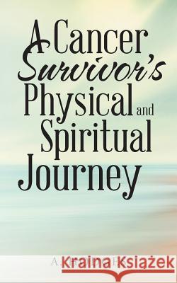 A Cancer Survivor's Physical and Spiritual Journey A. Hodges 9781480835634 Archway Publishing - książka