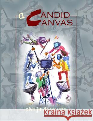 A Candid Canvas: A Candid Canvas MR Abhijit Dasgupta 9781530201761 Createspace Independent Publishing Platform - książka
