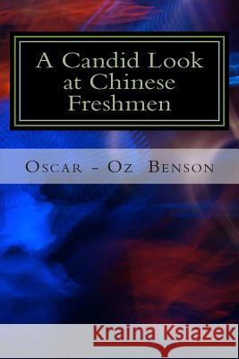 A Candid Look at Chinese Freshmen Prof Oscar Oz Benson 9781494441371 Createspace - książka