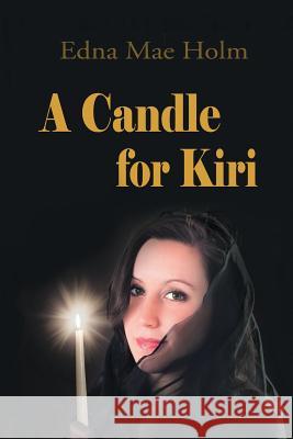 A Candle for Kiri Edna Mae Holm 9781483638393 Xlibris Corporation - książka