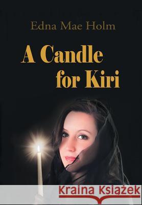 A Candle for Kiri Edna Mae Holm 9781483638409 Xlibris Corporation - książka