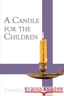 A Candle for the Children Jennifer Zomar 9780595523757 iUniverse.com - książka