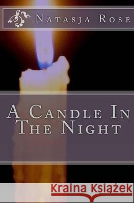 A Candle In The Night Natasja Rose 9781548259914 Createspace Independent Publishing Platform - książka