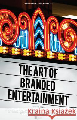 A Cannes Lions Jury Presents: The Art of Branded Entertainment PJ Pereira Ricardo Dias Gabor Harrach 9780720620580 Peter Owen Publishers - książka