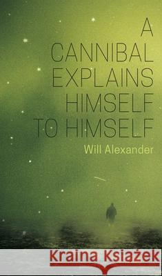 A Cannibal Explains Himself to Himself Will Alexander 9781988979281 Elephants - książka