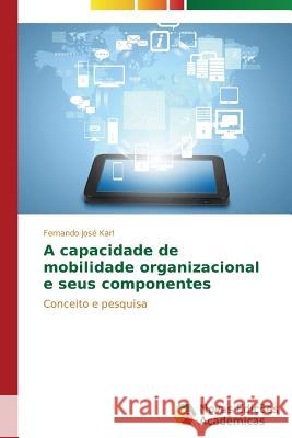 A capacidade de mobilidade organizacional e seus componentes Karl Fernando José 9783639694666 Novas Edicoes Academicas - książka