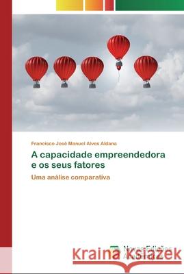 A capacidade empreendedora e os seus fatores Francisco José Manuel Alves Aldana 9786200801845 Novas Edicoes Academicas - książka