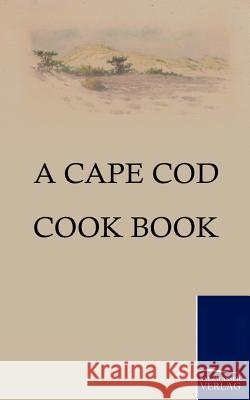 A Cape Cod Cook Book    9783861952886 Salzwasser-Verlag im Europäischen Hochschulve - książka