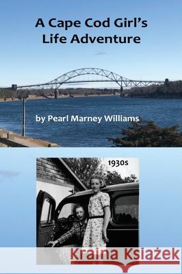 A Cape Cod Girl's Life Adventure Pearl M. Williams David W. Williams 9781734433845 David W Williams - książka