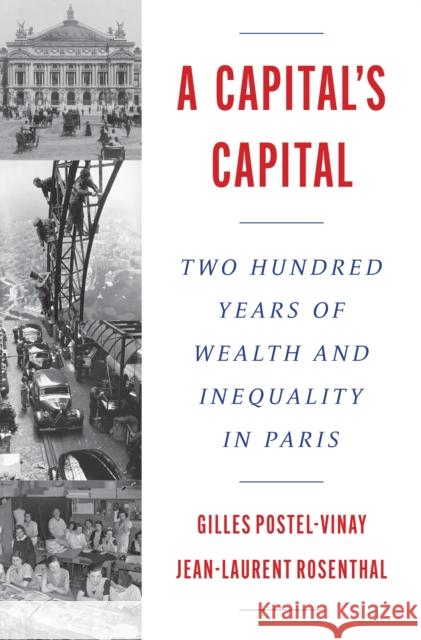 A Capital's Capital: Two Hundred Years of Wealth and Inequality in Paris Jean-Laurent Rosenthal 9780691276113 Princeton University Press - książka