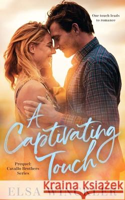 A Captivating Touch: Prequel: Cavallo Brothers Series Elsa Winckler 9781953335364 Inkspell Publishing - książka