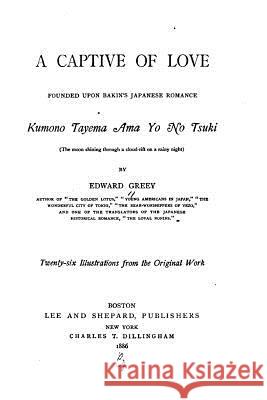 A Captive of Love Edward Greey 9781517111953 Createspace - książka