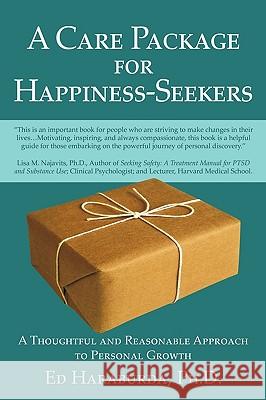 A Care Package for Happiness-Seekers: A Thoughtful and Reasonable Approach to Personal Growth Haraburda, Ph. D. Edward M. 9781440189371 iUniverse.com - książka