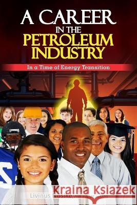 A Career in the Petroleum Industry: In a Time of Energy Transition Livinus Nosike 9782365230858 Editions Xavier Barral - książka