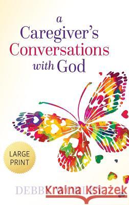 A Caregiver's Conversations with God Debby Worley 9781947398450 Publishing Circle - książka