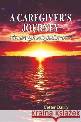 A Caregiver's Journey Through Alzheimer's Cotter Barry 9781630732981 Faithful Life Publishers - książka