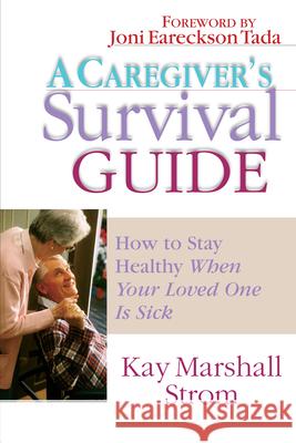 A Caregiver's Survival Guide: How to Stay Healthy When Your Loved One is Sick Kay Marshall Strom 9780830822300 InterVarsity Press - książka