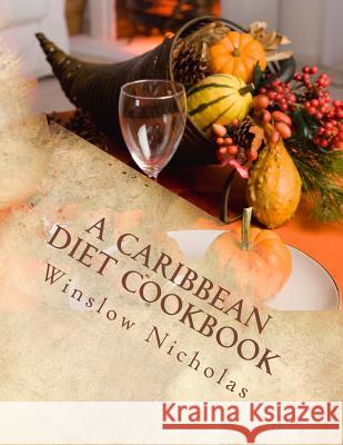 A Caribbean Diet Cookbook Winslow Nicholas 9781499263732 Createspace - książka