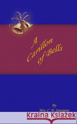 A Carillon of Bells: A CarTo Ring out the Old Truths of Free Grace and Dying Love Teresa Suttles Charles Haddon Spurgeon 9781545323649 Createspace Independent Publishing Platform - książka