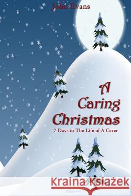 A Caring Christmas: 7 Days in the life of a carer Evans, John 9781505901306 Createspace - książka