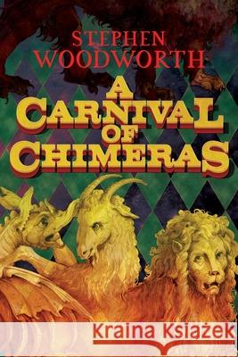 A Carnival of Chimeras Stephen Woodworth 9781614982876 Hippocampus Press - książka