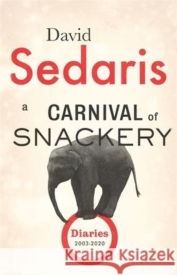 A Carnival of Snackery: Diaries: Volume Two David Sedaris 9780349141909 Little, Brown Book Group - książka