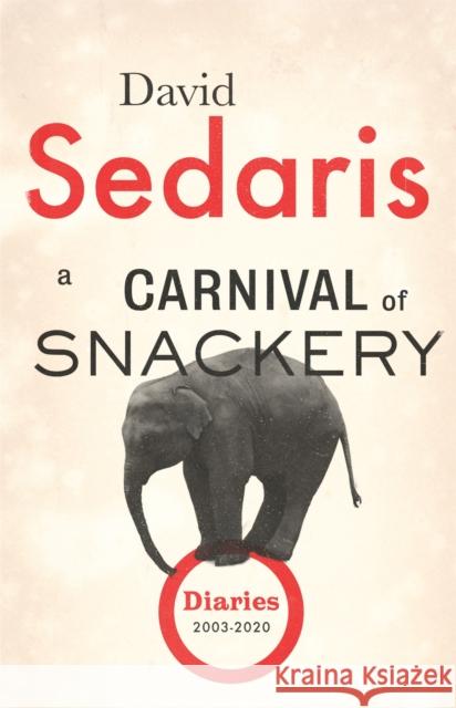 A Carnival of Snackery: Diaries: Volume Two David Sedaris 9781408707852 Little, Brown Book Group - książka