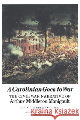 A Carolinian Goes to War: The Civil War Narrative of Arthur Middleton Manigault, Brigadier General, C.S.A. Arthur Middleton Manigault R. Lockwood Tower 9780872498396 University of South Carolina Press - książka