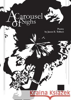 A Carousel of Sighs Jason Tolbert 9781304871510 Lulu.com - książka