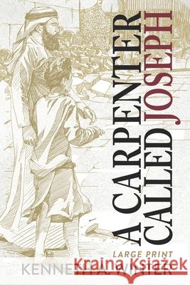 A Carpenter Called Joseph (Large Print Edition) Kenneth Winter 9781736715550 Wildernesslessons - książka