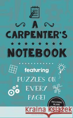 A Carpenter's Notebook: Featuring 100 puzzles Media, Clarity 9781519230850 Createspace - książka