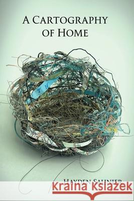 A Cartography of Home Hayden Saunier Diane Lockward 9781947896352 Terrapin Books - książka