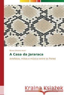 A Casa da Jararaca Aroni Bruno Oliveira 9783639741162 Novas Edicoes Academicas - książka