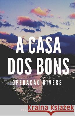 A Casa dos Bons: Operacao Rivers Fernando Inti Leal   9786500219111 Cbl - książka