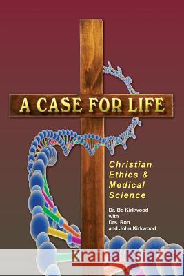 A Case for Life Bo Kirkwood 9781584272748 Guardian of Truth Foundation - książka