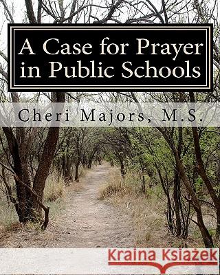 A Case for Prayer in Public Schools Cheri Major 9781453794791 Createspace - książka