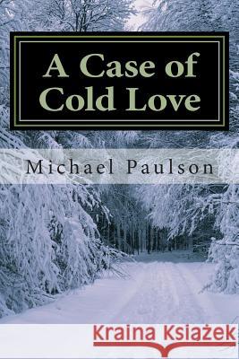 A Case of Cold Love: A Chambers Elliott Mystery MR Michael William Paulson 9781497529748 Createspace - książka