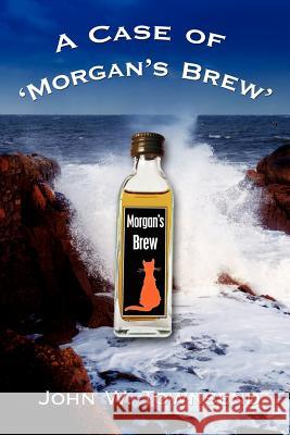 A Case of 'Morgan's Brew' John W. Townsend 9781425927905 Authorhouse - książka