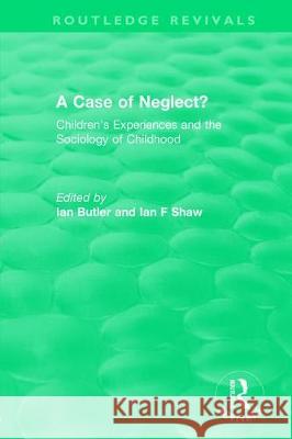 A Case of Neglect? (1996): Children's Experiences and the Sociology of Childhood Butler, Ian 9780815347859 CRC Press Inc - książka