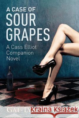 A Case of Sour Grapes: A Cass Elliot Companion Novel Gae-Lynn Woods Kathy Shelton 9780983756880 Dead Head Press - książka