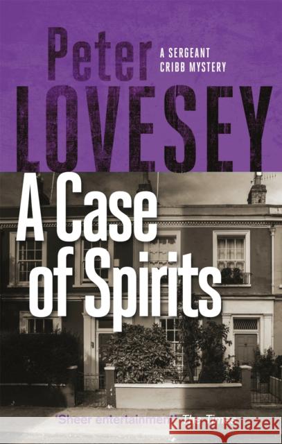 A Case of Spirits: The Sixth Sergeant Cribb Mystery Peter Lovesey 9780751581126 Little, Brown Book Group - książka